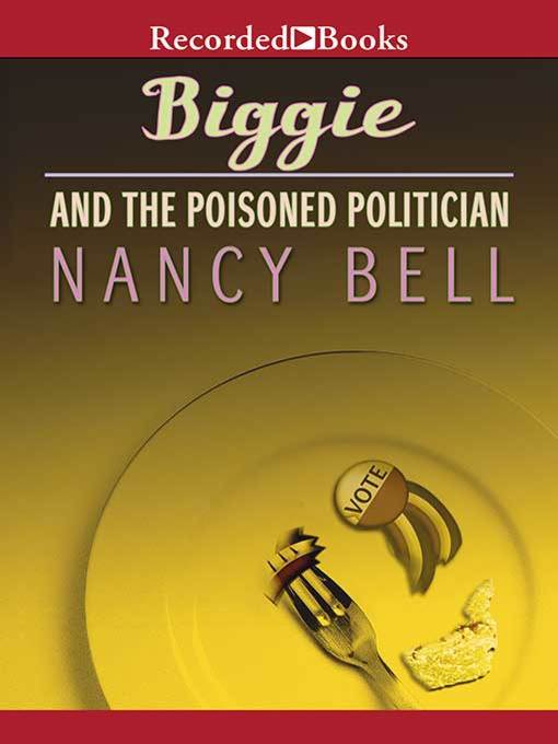 Title details for Biggie and the Poisoned Politician by Nancy Bell - Wait list